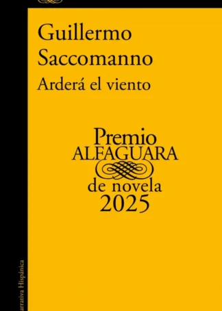 Arderá el viento (Premio Alfaguara de novela 2025)