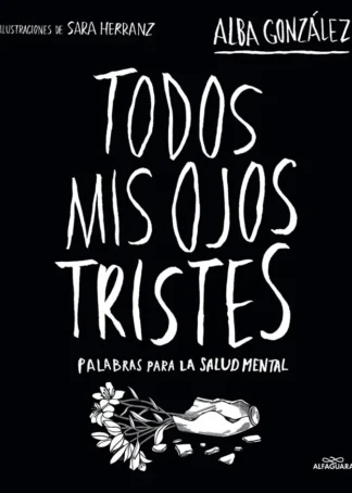 TODOS MIS OJOS TRISTES. PALABRAS PARA LA SALUD MENTAL.
