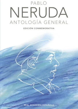 Pablo Neruda. Antología general