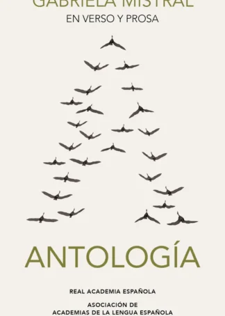 Gabriela Mistral en verso y prosa. Antología