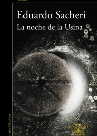 LA NOCHE DE LA USINA (PREMIO ALFAGUARA 2016)