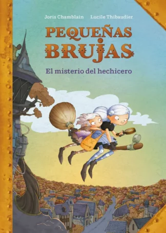 El misterio del hechicero (Pequeñas Brujas 1)