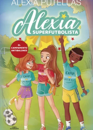 Alexia Superfutbolista 2. El Campamento Antibalones (Alexia Superfutbolista 2)