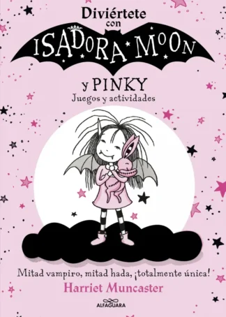Diviértete con Isadora y Pinky. Juegos y actividades (Isadora Moon)