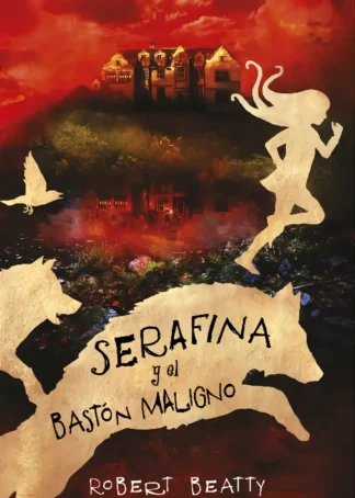 SERAFINA Y EL BASTÓN MALIGNO