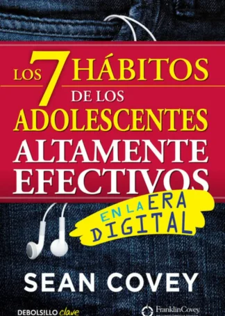 LOS 7 HÁBITOS DE LOS ADOLESCENTES ALTAMENTE EFECTIVOS EN LA ERA DIGITAL