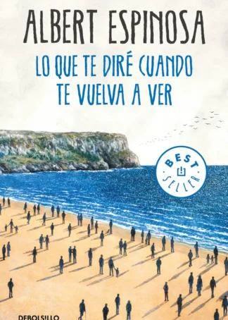 LO QUE TE DIRÉ CUANDO TE VUELVA A VER