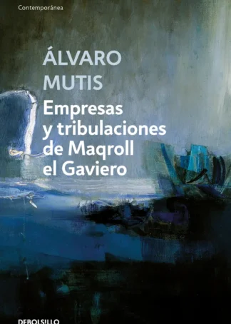 Empresas y tribulaciones de Maqroll el Gaviero