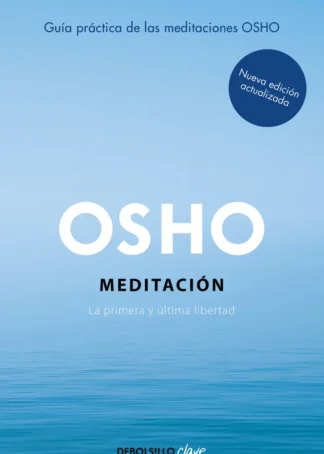 MEDITACIÓN (EDICIÓN AMPLIADA CON MÁS DE 80 MEDITACIONES OSHO)