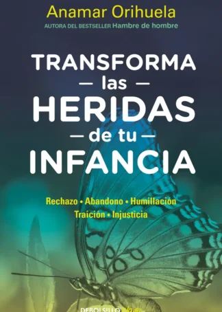 TRANSFORMA LAS HERIDAS DE TU INFANCIA