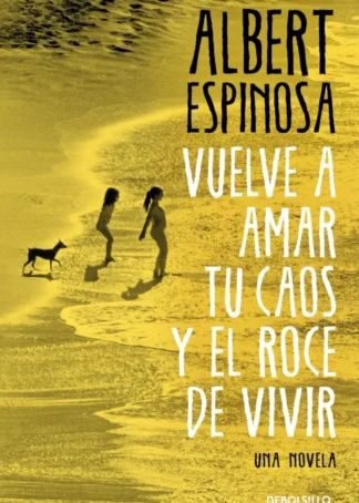 Vuelve a amar tu caos y el roce de vivir