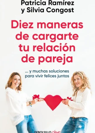Diez maneras de cargarte tu relación de pareja