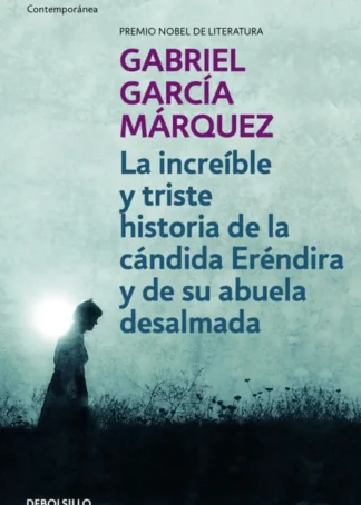 Increíble y triste historia de la Cándida Eréndira y de su abuela desalmada