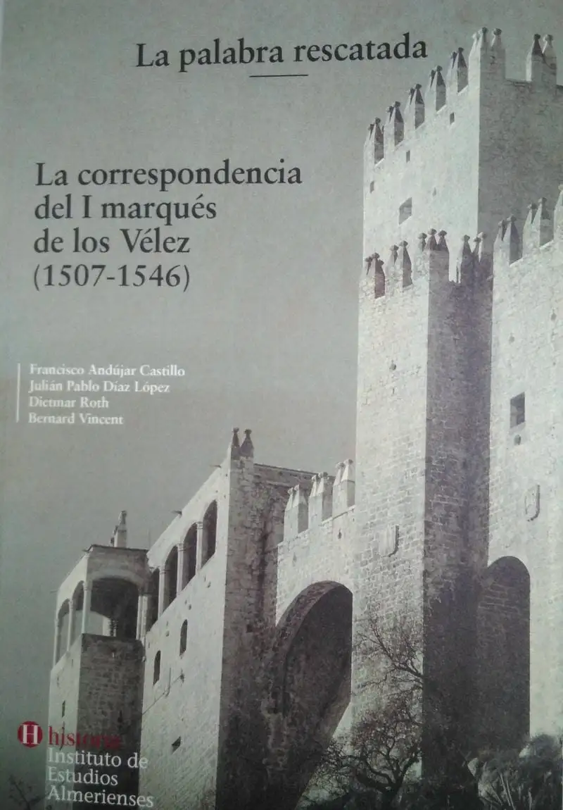 La palabra rescatada. La correspondencia del I marqués de los Vélez (1507-1546)