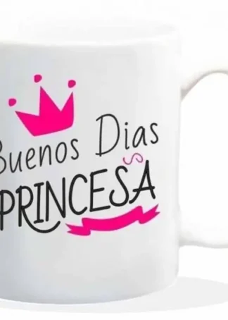 TAZA CON MENSAJE BUENOS DIAS PRINCESA