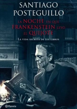 LA NOCHE EN QUE FRANKENSTEIN LEYO EL QUIJOTE