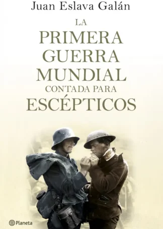 La primera guerra mundial contada para escepticos