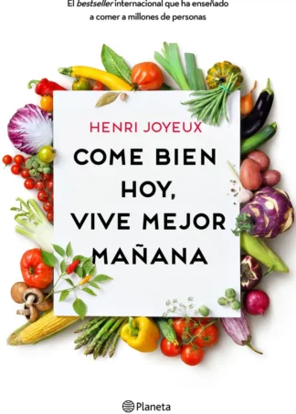 COME BIEN HOY, VIVE MEJOR MAÑANA