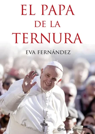 EL PAPA DE LA TERNURA