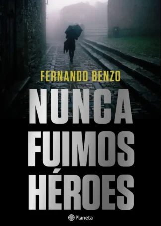 Nunca fuimos héroes