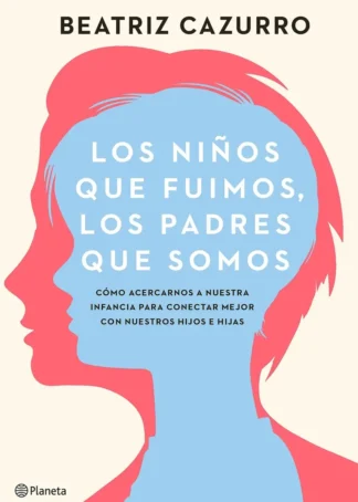 Los niños que fuimos, los padres que somos