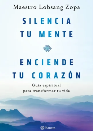 Silencia tu mente, enciende tu corazón