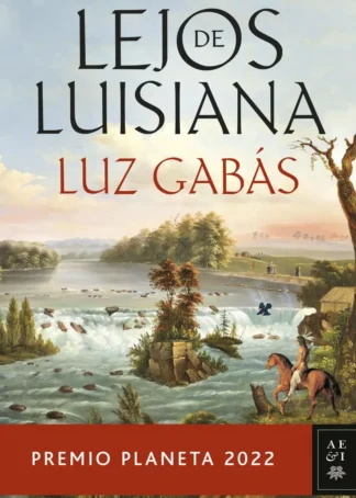 LEJOS DE LUISIANA.(PREMIO PLANETA 2022)