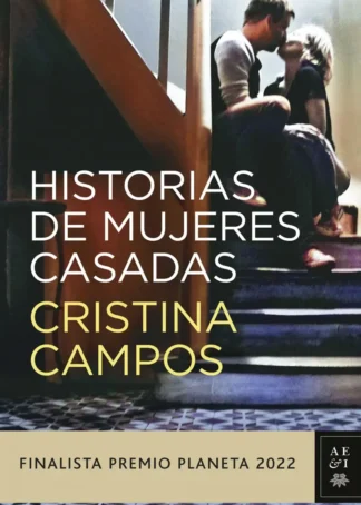 HISTORIAS DE MUJERES CASADAS.(FINALISTA PREMIO PLANETA 2022)