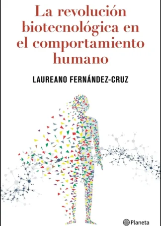 La revolución biotecnológica en el comportamiento humano