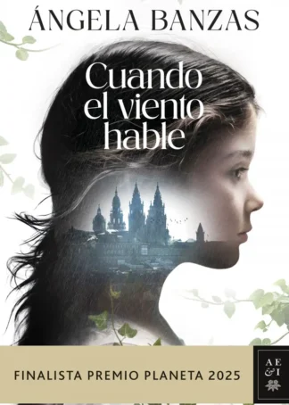 Cuando el viento hable (FINALISTA PREMIO PLANETA 2025)