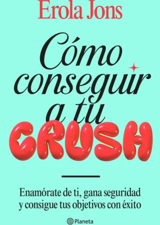 Cómo conseguir a tu crush