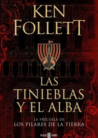 Las tinieblas y el alba (La precuela de Los pilares de la Tierra)