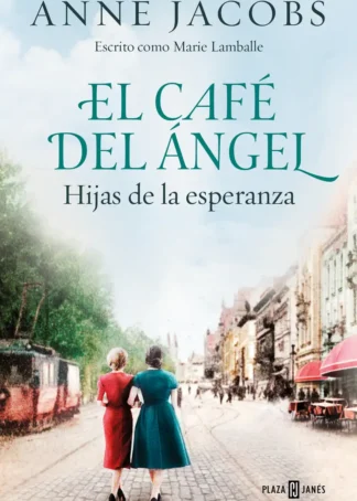 El Café del Ángel. Hijas de la esperanza (Café del Ángel 3)