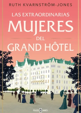 Las extraordinarias mujeres del Grand Hôtel