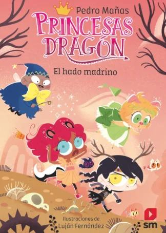 PRINCESAS DRAGON 18: EL HADO MADRINO