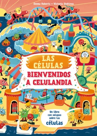 Las células. Bienvenido a Celulandia