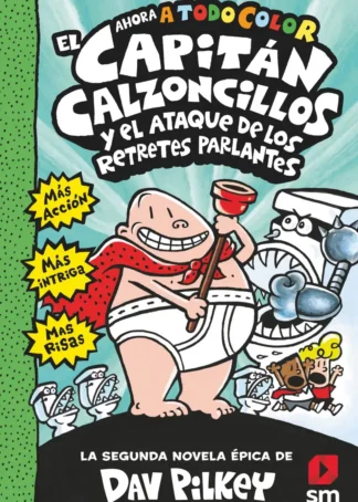 EL CAPITÁN CALZONCILLOS Y EL ATAQUE RETRETES PARLANTES