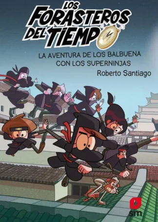 Los Forasteros del Tiempo 10: La aventura de los Balbuena con los Superninjas