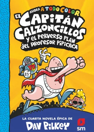 El Capitán Calzoncillos y el perverso plan del profesor Pipícaca