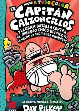 El Capitán Calzoncillos y la gran batalla contra el mocoso chico biónico (I)