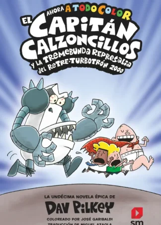 El Capitán Calzoncillos y la tremebunda represalia del Retre-Turbotrón 2000.