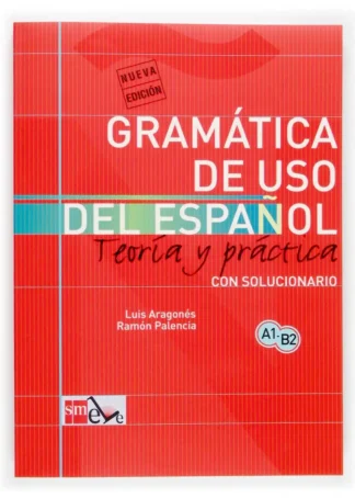Gramática de uso del español: Teoría y práctica A1-B2