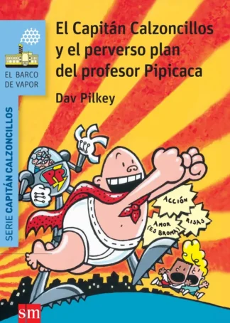 El Capitán Calzoncillos y el perverso plan del profesor Pipicaca