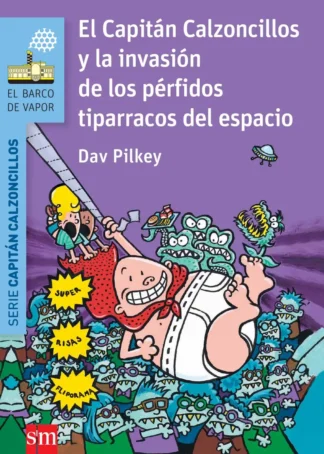 El capitán calzoncillos y la invasión de los pérfidos tiparracos del espacio