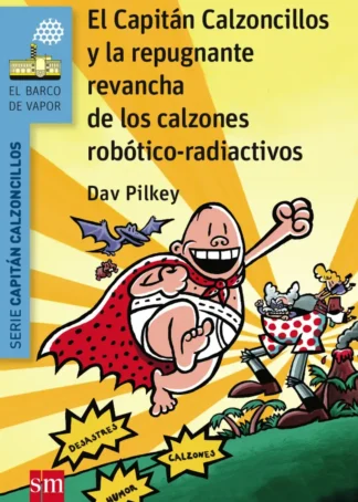 El Capitán Calzoncillos y la repugnante revancha de los calzones robotico-radioactivos