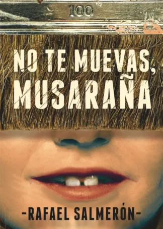 NO TE MUEVAS, MUSARAÑA