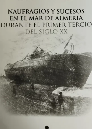 NAUFRAGIOS Y SUCESOS MAR ALMERIA S.XX