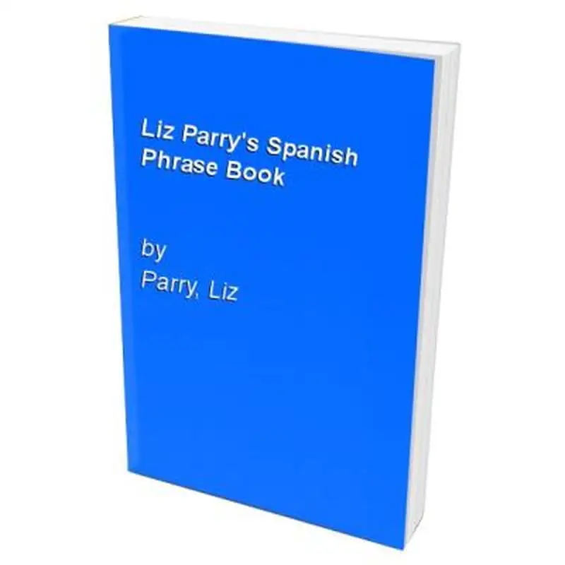 SPANISH PHRASE BOOK - LIZ PARRY´S